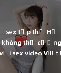 sex tập thể Hấp dẫn không thể cưỡng lại với sex video Việt Nam hấp dẫn và không thể tin vào mắt mình