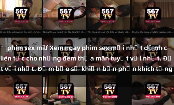 phim sex milf Xem ngay phim sex mới nhất đỉnh cao không che, cập nhật liên tục cho những đêm thỏa mãn tuyệt vời nhất. Đảm bảo sẽ khiến bạn phấn khích từng khoảnh khắc!