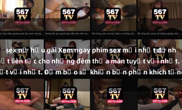sex nữ hầu gái Xem ngay phim sex mới nhất đỉnh cao không che, cập nhật liên tục cho những đêm thỏa mãn tuyệt vời nhất. Đảm bảo sẽ khiến bạn phấn khích từng khoảnh khắc!
