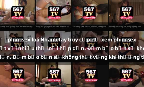 phim sex loli Nhanh tay truy cập để xem phim sex đầy kích thích và mới nhất với nhiều thể loại hấp dẫn. Đảm bảo bạn sẽ không thất vọng khi thưởng thức.