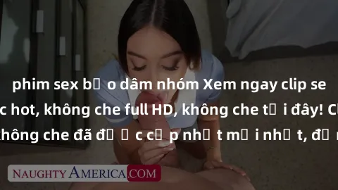 phim sex bạo dâm nhóm Xem ngay clip sex không che cực hot, không che full HD, không che tại đây! Clip sex không che đã được cập nhật mới nhất, đảm bảo khiến bạn thỏa mãn.