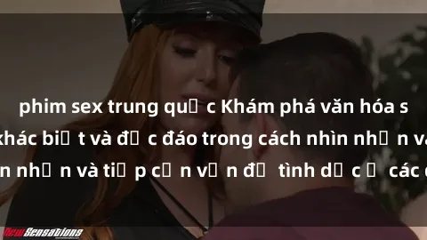 phim sex trung quốc Khám phá văn hóa sex ở Bắc Âu: Sự khác biệt và độc đáo trong cách nhìn nhận và tiếp cận vấn đề tình dục ở các quốc gia này.