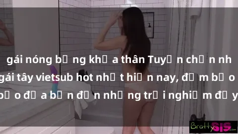 gái nóng bỏng khỏa thân Tuyển chọn những bộ phim sex gái tây vietsub hot nhất hiện nay, đảm bảo đưa bạn đến những trải nghiệm đầy kích thích và mới lạ.