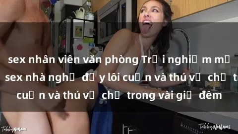 sex nhân viên văn phòng Trải nghiệm mới lạ với dịch vụ sex nhà nghỉ đầy lôi cuốn và thú vị chỉ trong vài giờ đêm