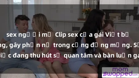 sex người mỹ Clip sex của gái Việt bị rò rỉ gây chấn động, gây phẫn nộ trong cộng đồng mạng. Sự việc đang thu hút sự quan tâm và bàn luận gay gắt trên các diễn đàn.