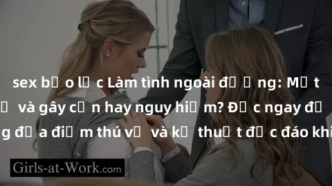 sex bạo lực Làm tình ngoài đường: Một trải nghiệm mới lạ và gây cấn hay nguy hiểm? Đọc ngay để khám phá những địa điểm thú vị và kỹ thuật độc đáo khi thực hiện hành động nóng bỏng này!