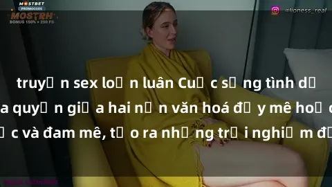 truyện sex loạn luân Cuộc sống tình dục Mỹ Latinh: Sự hòa quyện giữa hai nền văn hoá đầy mê hoặc và đam mê, tạo ra những trải nghiệm độc đáo và mãnh liệt.