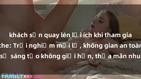 khách sạn quay lén lợi ích khi tham gia sex online không che: Trải nghiệm mới lạ, không gian an toàn, sự sáng tạo không giới hạn, thỏa mãn nhu cầu tình dục của bạn.