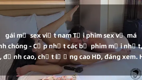 gái mỹ sex việt nam Tải phim sex về máy miễn phí và nhanh chóng - Cập nhật các bộ phim mới nhất, đỉnh cao, chất lượng cao HD, đáng xem. Hãy trải nghiệm ngay!