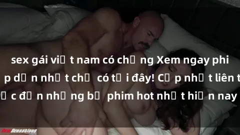 sex gái việt nam có chồng Xem ngay phim sex mới nhất, hấp dẫn nhất chỉ có tại đây! Cập nhật liên tục đến những bộ phim hot nhất hiện nay chỉ trong vài cú click!