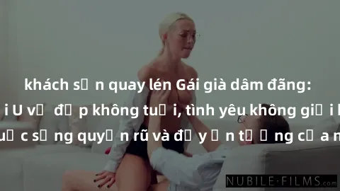 khách sạn quay lén Gái già dâm đãng: Sự nứng của tuổi U vẻ đẹp không tuổi, tình yêu không giới hạn. Khám phá cuộc sống quyến rũ và đầy ấn tượng của những người phụ nữ trưởng thành!