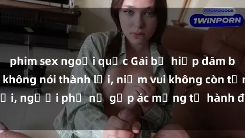 phim sex ngoại quốc Gái bị hiếp dâm bạo lực: Nỗi đau không nói thành lời, niềm vui không còn tồn tại, người phụ nữ gặp ác mộng từ hành động độc ác của kẻ xấu.