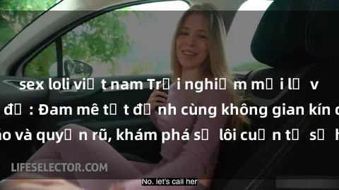 sex loli việt nam Trải nghiệm mới lạ với sex phòng thay đồ: Đam mê tột đỉnh cùng không gian kín đáo và quyến rũ, khám phá sự lôi cuốn từ sự hấp dẫn của nơi này.