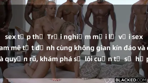 sex tập thể Trải nghiệm mới lạ với sex phòng thay đồ: Đam mê tột đỉnh cùng không gian kín đáo và quyến rũ, khám phá sự lôi cuốn từ sự hấp dẫn của nơi này.