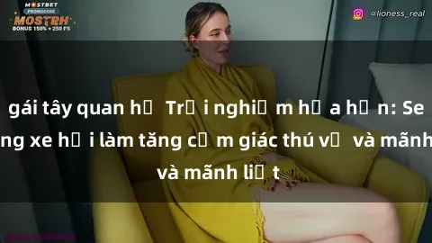 gái tây quan hệ Trải nghiệm hứa hẹn: Sex trong xe hơi làm tăng cảm giác thú vị và mãnh liệt