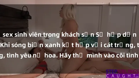 sex sinh viên trong khách sạn Sự hấp dẫn của sex bãi biển: Khi sóng biển xanh kết hợp với cát trắng, tình yêu nở hoa. Hãy thả mình vào cõi tình ái giữa sóng biển!