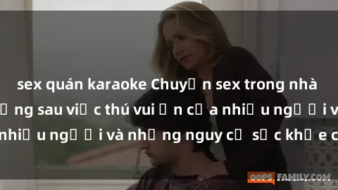 sex quán karaoke Chuyện sex trong nhà vệ sinh: Sự thật đằng sau việc thú vui ẩn của nhiều người và những nguy cơ sức khỏe cần lưu ý