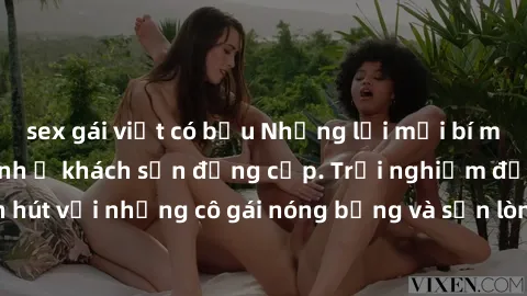 sex gái việt có bầu Những lời mời bí mật: Gái Việt làm tình ở khách sạn đẳng cấp. Trải nghiệm độc đáo và cuốn hút với những cô gái nóng bỏng và sẵn lòng thỏa mãn mọi nhu cầu của bạn.