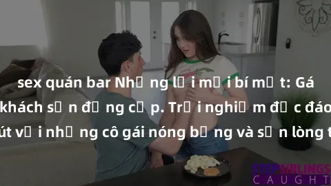 sex quán bar Những lời mời bí mật: Gái Việt làm tình ở khách sạn đẳng cấp. Trải nghiệm độc đáo và cuốn hút với những cô gái nóng bỏng và sẵn lòng thỏa mãn mọi nhu cầu của bạn.