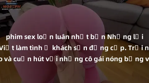 phim sex loạn luân nhật bản Những lời mời bí mật: Gái Việt làm tình ở khách sạn đẳng cấp. Trải nghiệm độc đáo và cuốn hút với những cô gái nóng bỏng và sẵn lòng thỏa mãn mọi nhu cầu của bạn.