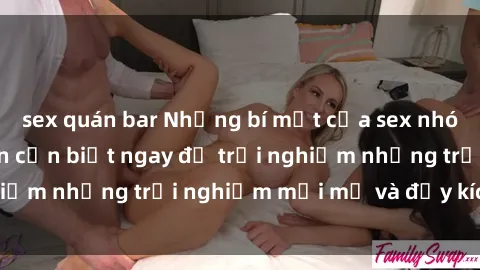 sex quán bar Những bí mật của sex nhóm không che mà bạn cần biết ngay để trải nghiệm những trải nghiệm mới mẻ và đầy kích thích.