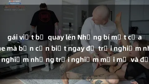 gái việt bị quay lén Những bí mật của sex nhóm không che mà bạn cần biết ngay để trải nghiệm những trải nghiệm mới mẻ và đầy kích thích.