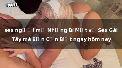 sex người mỹ Những Bí Mật về Sex Gái Tây mà Bạn Cần Biết ngay hôm nay