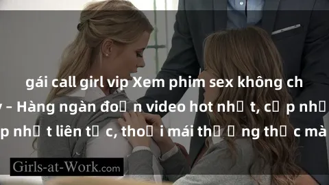 gái call girl vip Xem phim sex không che miễn phí tại đây – Hàng ngàn đoạn video hot nhất, cập nhật liên tục, thoải mái thưởng thức mà không tốn kém.
