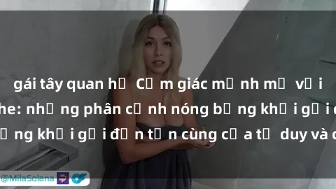 gái tây quan hệ Cảm giác mạnh mẽ với sex BDSM không che: những phân cảnh nóng bỏng khơi gợi đến tận cùng của tư duy và cơ thể.