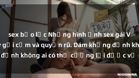 sex bạo lực Những hình ảnh sex gái Việt xinh đẹp đầy gợi cảm và quyến rũ. Dám khẳng định không ai có thể cưỡng lại được vẻ đẹp của họ.
