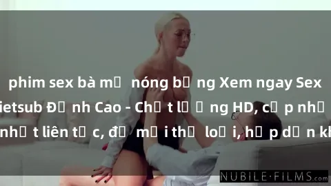 phim sex bà mẹ nóng bỏng Xem ngay Sex Phim Hàn Quốc Vietsub Đỉnh Cao - Chất lượng HD, cập nhật liên tục, đủ mọi thể loại, hấp dẫn không thể bỏ qua!