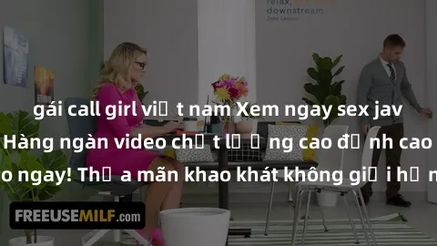 gái call girl việt nam Xem ngay sex jav full HD miễn phí - Hàng ngàn video chất lượng cao đỉnh cao chỉ cần click vào ngay! Thỏa mãn khao khát không giới hạn, đón chờ những trải nghiệm mới lạ!