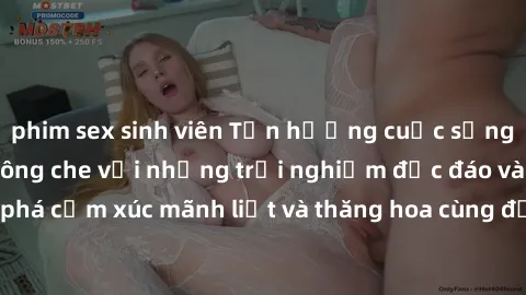 phim sex sinh viên Tận hưởng cuộc sống tình dục online không che với những trải nghiệm độc đáo và mới lạ. Khám phá cảm xúc mãnh liệt và thăng hoa cùng đối tác tại các trang web chuyên nghiệp.