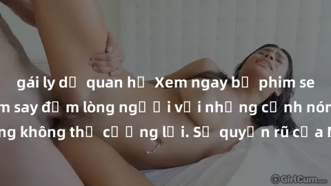 gái ly dị quan hệ Xem ngay bộ phim sex milf hot nhất, làm say đắm lòng người với những cảnh nóng bỏng không thể cưỡng lại. Sự quyến rũ của MILF sẽ khiến bạn mãnh liệt!
