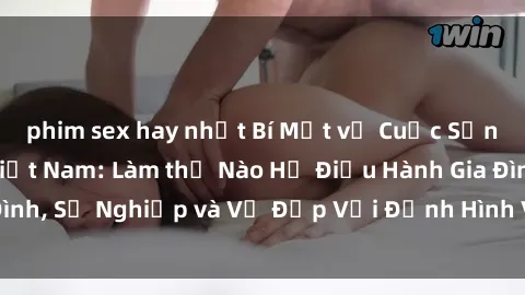 phim sex hay nhất Bí Mật về Cuộc Sống Của Các MILF Việt Nam: Làm thế Nào Họ Điều Hành Gia Đình, Sự Nghiệp và Vẻ Đẹp Với Định Hình Văn Hóa Đương Đại