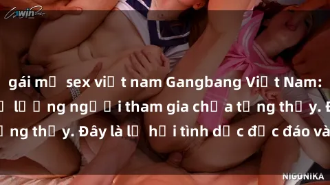 gái mỹ sex việt nam Gangbang Việt Nam: Kỷ lục mới với số lượng người tham gia chưa từng thấy. Đây là lễ hội tình dục độc đáo và gây sốc.