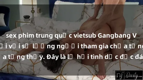 sex phim trung quốc vietsub Gangbang Việt Nam: Kỷ lục mới với số lượng người tham gia chưa từng thấy. Đây là lễ hội tình dục độc đáo và gây sốc.