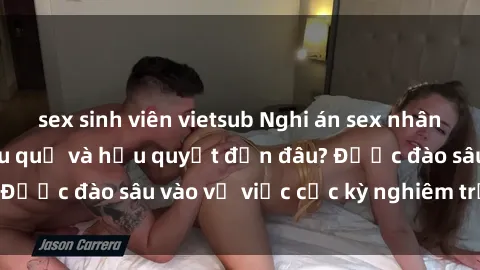 sex sinh viên vietsub Nghi án sex nhân viên nhà hàng: Hậu quả và hậu quyết đến đâu? Được đào sâu vào vụ việc cực kỳ nghiêm trọng này.