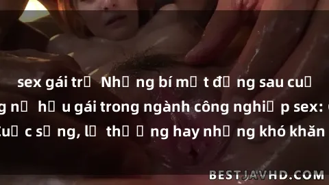 sex gái trẻ Những bí mật đằng sau cuộc sống của những nữ hầu gái trong ngành công nghiệp sex: Cuộc sống, lẽ thường hay những khó khăn mà họ phải đối mặt.