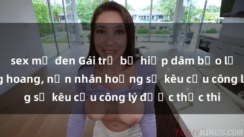 sex mỹ đen Gái trẻ bị hiếp dâm bạo lực trong khu rừng hoang, nạn nhân hoảng sợ kêu cầu công lý được thực thi