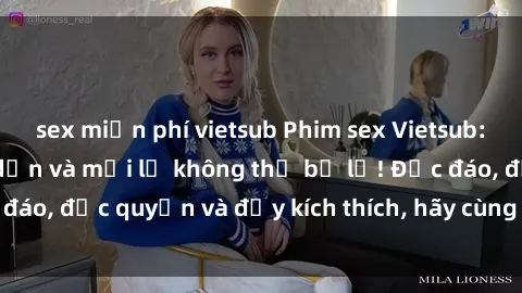 sex miễn phí vietsub Phim sex Vietsub: Trải nghiệm hấp dẫn và mới lạ không thể bỏ lỡ! Độc đáo, độc quyền và đầy kích thích, hãy cùng khám phá ngay!