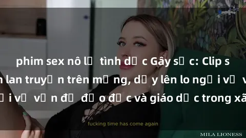 phim sex nô lệ tình dục Gây sốc: Clip sex mẹ con Việt Nam lan truyền trên mạng, dấy lên lo ngại về vấn đề đạo đức và giáo dục trong xã hội hiện nay.